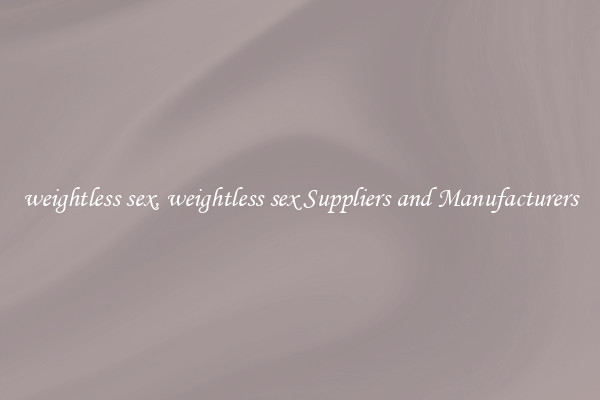 weightless sex, weightless sex Suppliers and Manufacturers
