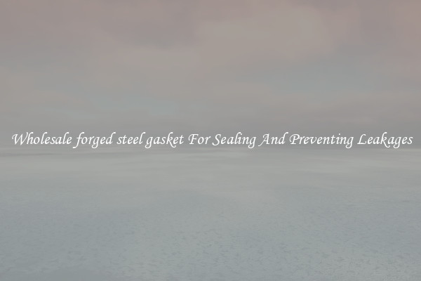 Wholesale forged steel gasket For Sealing And Preventing Leakages