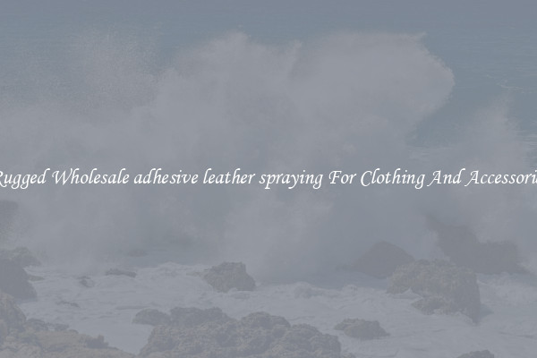 Rugged Wholesale adhesive leather spraying For Clothing And Accessories