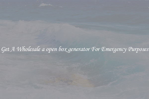 Get A Wholesale a open box generator For Emergency Purposes