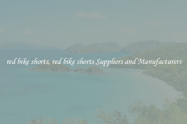 red bike shorts, red bike shorts Suppliers and Manufacturers