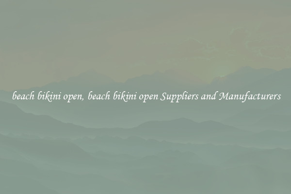 beach bikini open, beach bikini open Suppliers and Manufacturers