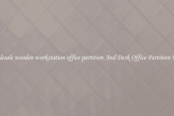 Wholesale wooden workstation office partition And Desk Office Partition Walls