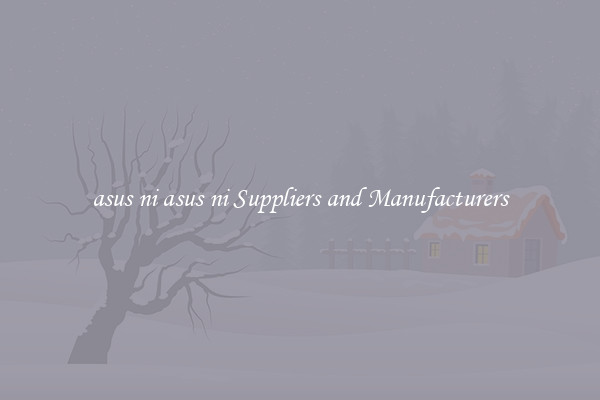 asus ni asus ni Suppliers and Manufacturers