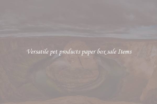Versatile pet products paper box sale Items