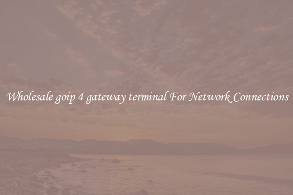 Wholesale goip 4 gateway terminal For Network Connections
