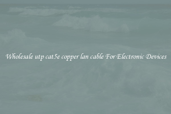 Wholesale utp cat5e copper lan cable For Electronic Devices