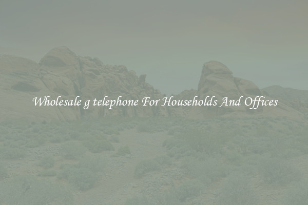 Wholesale g telephone For Households And Offices