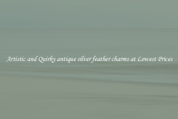 Artistic and Quirky antique silver feather charms at Lowest Prices