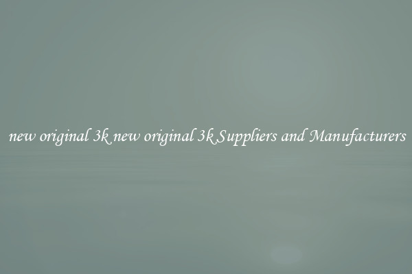 new original 3k new original 3k Suppliers and Manufacturers