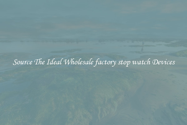 Source The Ideal Wholesale factory stop watch Devices