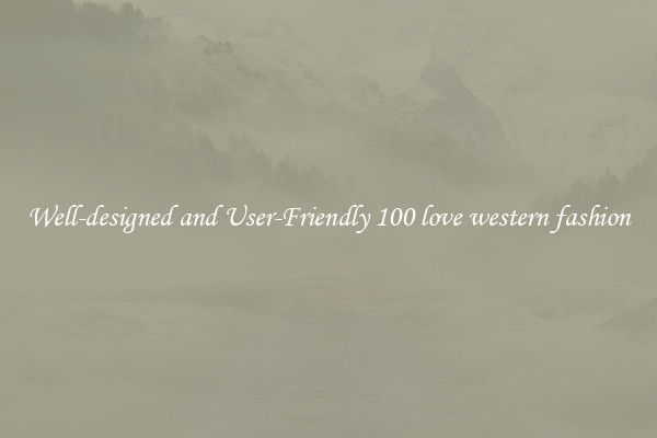 Well-designed and User-Friendly 100 love western fashion