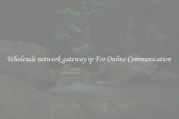 Wholesale network gateway ip For Online Communication 