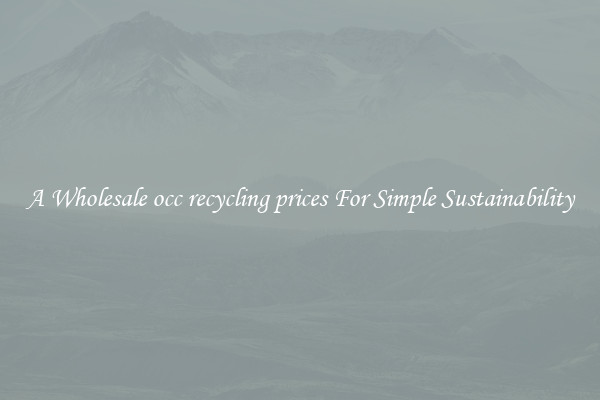  A Wholesale occ recycling prices For Simple Sustainability 