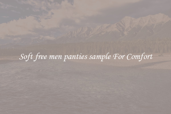 Soft free men panties sample For Comfort