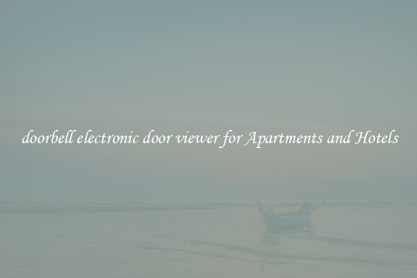 doorbell electronic door viewer for Apartments and Hotels